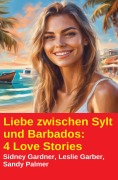 Cover-Bild zum Titel 'Liebe zwischen Sylt und Barbados: 4 Love Stories' von 'Sidney Gardner, Sandy Palmer, Leslie Garber'