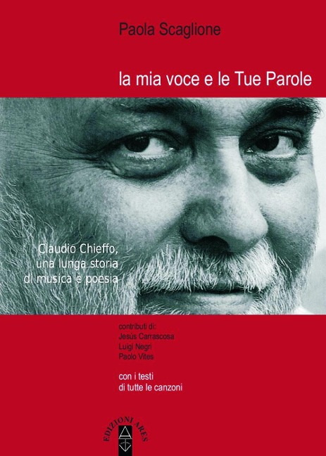 La mia voce e le tue parole. Claudio Chieffo, una lunga storia di musica e poesia - Paola Scaglione