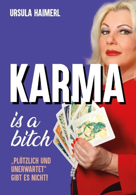 Karma is a bitch - "plötzlich und unerwartet" gibt es nicht! - Ursula Haimerl