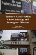Cover-Bild zum Titel 'Sydney's Construction Union Strategy and Immigrant Workers' von 'Kieran James, Jenny Kwai-Sim Leung'