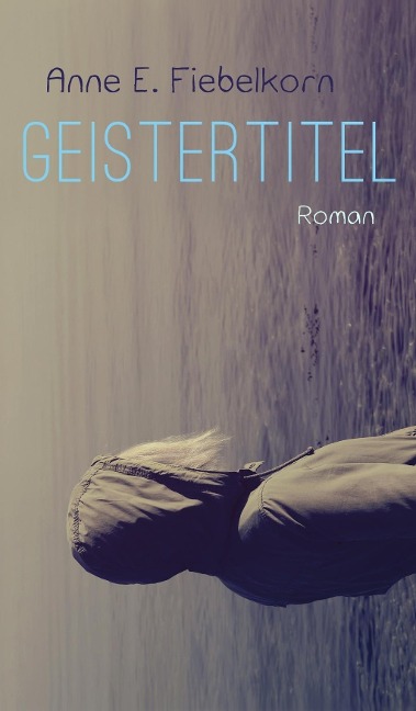 Geistertitel - Anne E. Fiebelkorn