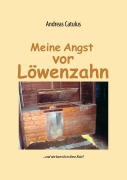 Cover-Bild zum Titel 'Meine Angst vor Löwenzahn' von 'Andreas Catulus'