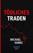 Cover-Bild zum Titel 'Tödliches Traden' von 'Michael Hanke'