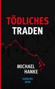 Cover-Bild zum Titel 'Tödliches Traden' von 'Michael Hanke'