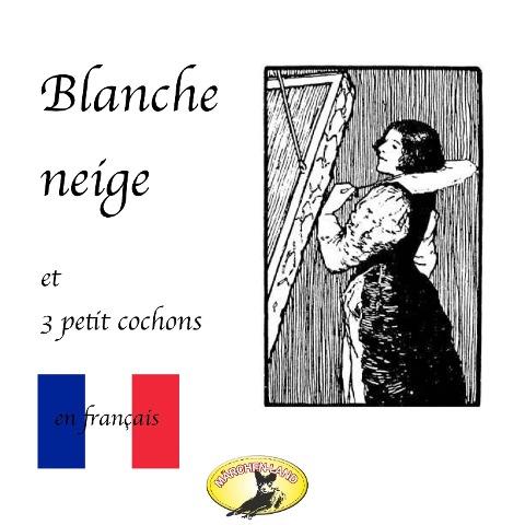 Märchen auf Französisch, Blanche Neige / Les trois petit cochons - Frères Grimm, Joseph Jacobs