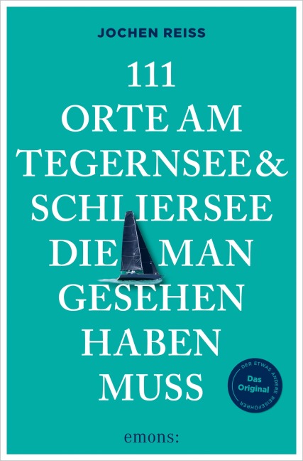 111 Orte am Tegernsee und Schliersee, die man gesehen haben muss - Jochen Reiss