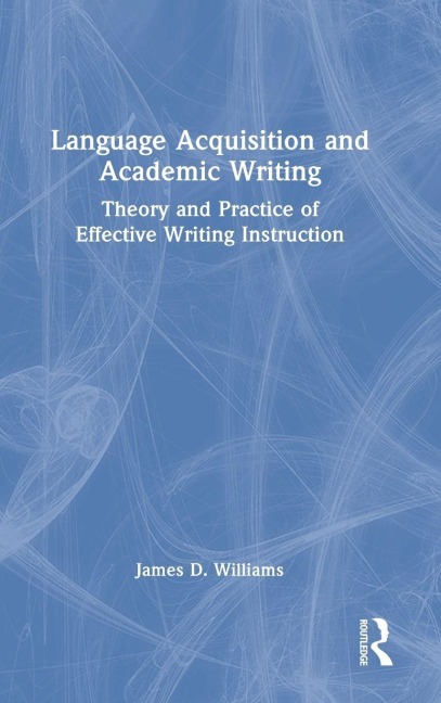 Language Acquisition and Academic Writing - James D. Williams