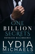 Cover-Bild zum Titel 'One Billion Secrets (Ruthless Billionaires, #1)' von 'Lydia Michaels'
