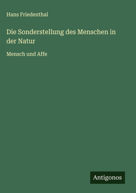 Die Sonderstellung des Menschen in der Natur - Hans Friedenthal