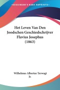 Cover-Bild zum Titel 'Het Leven Van Den Joodschen Geschiedschrijver Flavius Josephus (1863)' von 'Wilhelmus Albertus Terwogt Jr.'