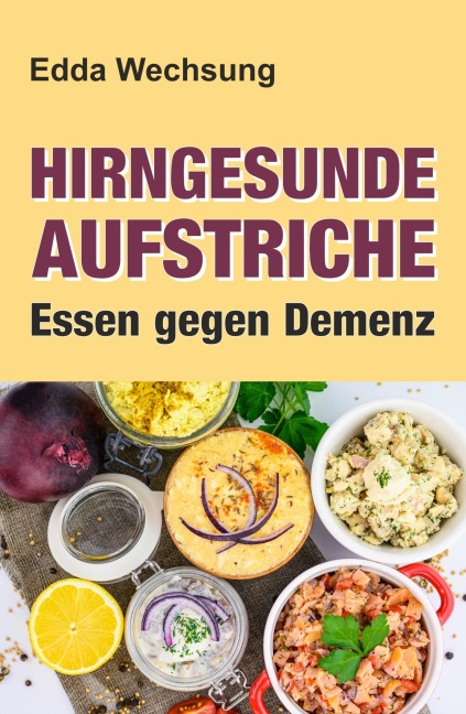 Hirngesunde Aufstriche - Edda Wechsung