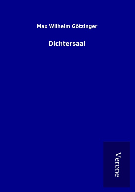 Dichtersaal - Max Wilhelm Götzinger