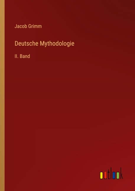 Deutsche Mythodologie - Jacob Grimm