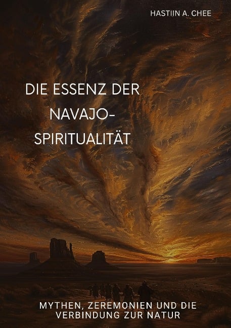 Die Essenz der Navajo-Spiritualität - Hastiin A. Chee