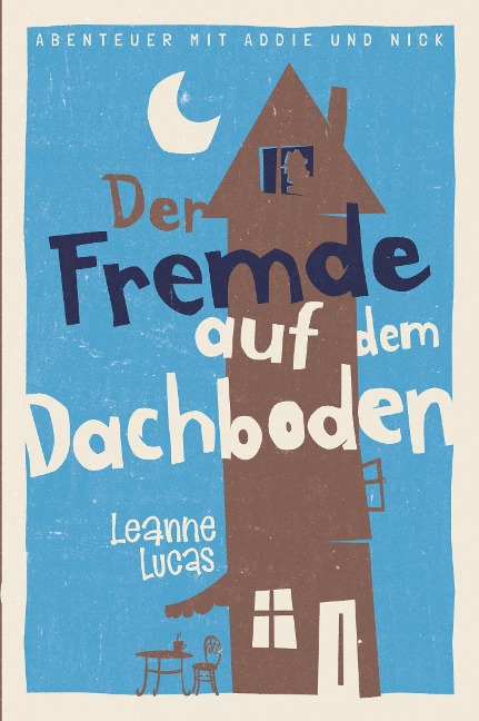 Der Fremde auf dem Dachboden - Leanne Lucas