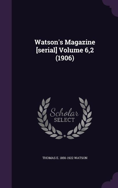 Watson's Magazine [serial] Volume 6,2 (1906) - Thomas E. Watson