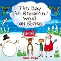 The Day the Reindeer Went On Strike - Stan Hope