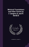 Cover-Bild zum Titel 'Metrical Translations and Other Verses by J. Langton H. and R. Savill H' von 'J. Langton H., R. Savill H.'