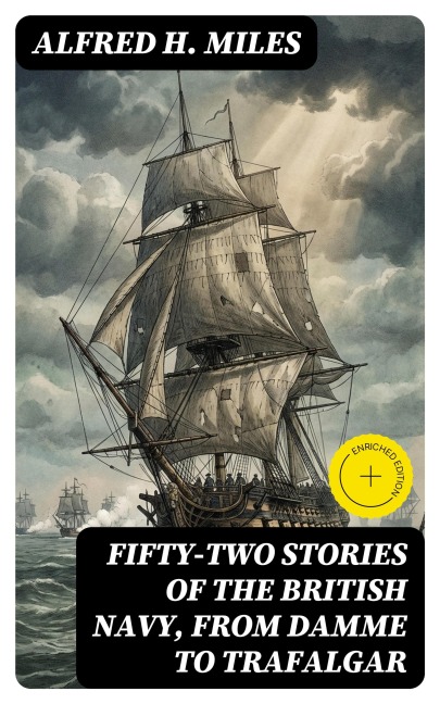 Fifty-two Stories of the British Navy, from Damme to Trafalgar - Alfred H. Miles
