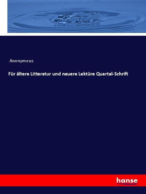 Für ältere Litteratur und neuere Lektüre Quartal-Schrift - Anonymous