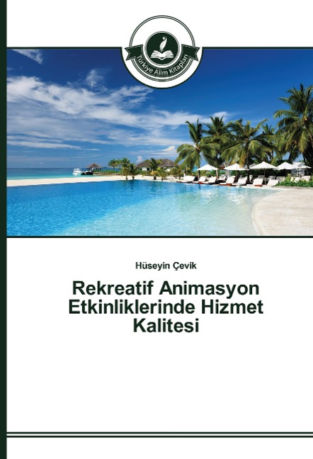 Rekreatif Animasyon Etkinliklerinde Hizmet Kalitesi - Hüseyin Çevik
