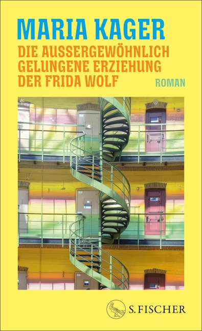 Die außergewöhnlich gelungene Erziehung der Frida Wolf - Maria Kager