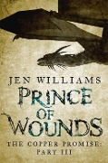 Cover-Bild zum Titel 'Prince of Wounds (The Copper Promise: Part III)' von 'Jen Williams'