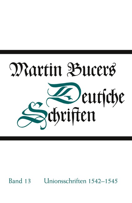 Unionsschriften 1542-1545 - Martin Bucer