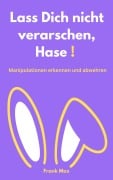 Lass Dich nicht verarschen, Hase! - Frank Max