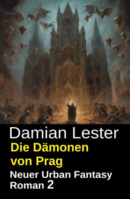Die Dämonen von Prag: Neuer Urban Fantasy Roman 2 - Damian Lester