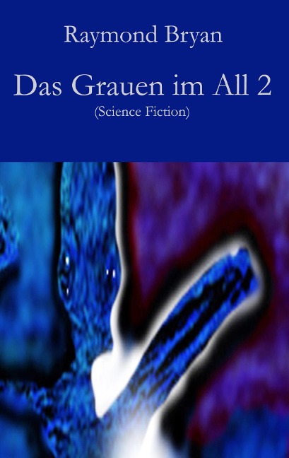 Das Grauen im All 2 - Raymond Bryan