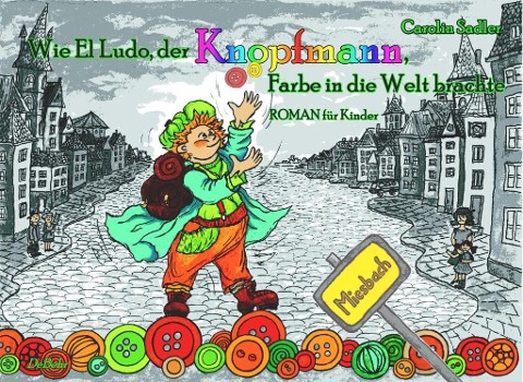 Wie El Ludo, der Knopfmann, Farbe in die Welt brachte - Carolin Sadler