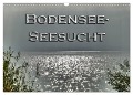 Bodensee - Seesucht (Wandkalender 2024 DIN A3 quer), CALVENDO Monatskalender - Sabine Brinker