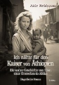 Cover-Bild zum Titel 'Ich nähte für den Kaiser von Äthiopien - Die wahre Geschichte von Elise, einer Deutschen in Afrika - Biografischer Roman' von 'Aide Rehbaum'
