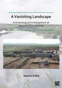 Cover-Bild zum Titel 'A Vanishing Landscape: Archaeological Investigations at Blakeney Eye, Norfolk' von 'Naomi Field'