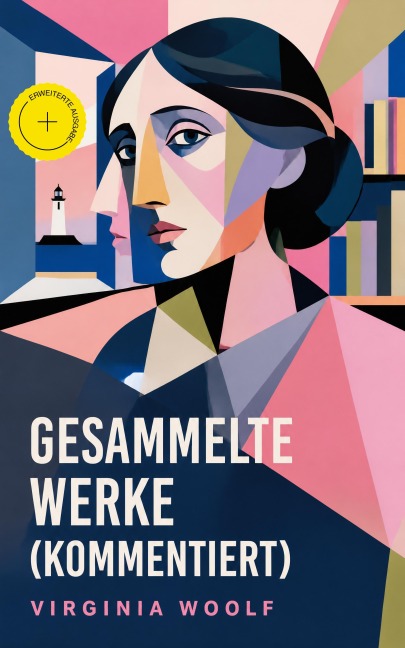Gesammelte Werke (Kommentiert) - Virginia Woolf