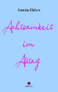 Cover-Bild zum Titel 'Achtsamkeit im Alltag' von 'Sunita Ehlers'