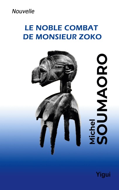 Le noble combat de Monsieur Zoko - Michel Soumaoro