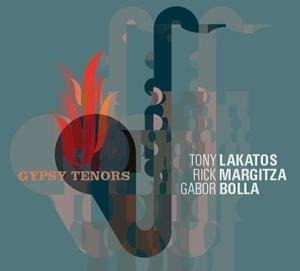 Gypsy Tenors - Tony Lakatos