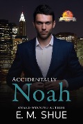 Accidentally Noah (Caine & Graco Saga, #1) - E. M. Shue
