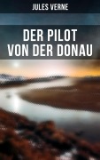 Cover-Bild zum Titel 'Der Pilot von der Donau' von 'Jules Verne'