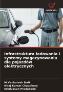 Cover-Bild zum Titel 'Infrastruktura ¿adowania i systemy magazynowania dla pojazdów elektrycznych' von 'M. Venkatesh Naik, Niraj Kumar Chaudhary, Srinivasan Pradabane'