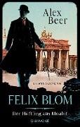 Cover-Bild zum Titel 'Felix Blom. Der Häftling aus Moabit' von 'Alex Beer'