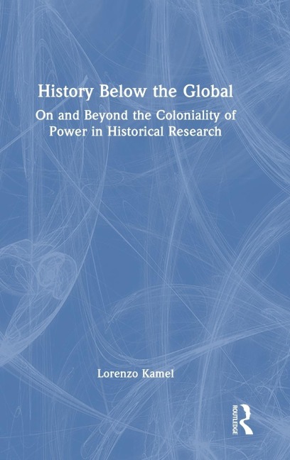 History Below the Global - Lorenzo Kamel