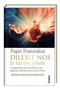 Dilexit nos. Er hat uns geliebt - Papst Franziskus