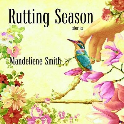 Rutting Season Lib/E: Stories - Mandeliene Smith