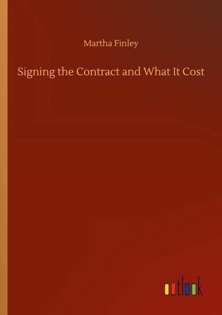 Signing the Contract and What It Cost - Martha Finley
