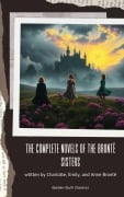 Cover-Bild zum Titel 'The Complete Novels of the Brontë Sisters' von 'Charlotte Brontë, Anne Brontë, Emily Brontë'