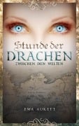 Stunde der Drachen 1 - Zwischen den Welten - Ewa Aukett