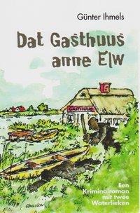 Dat Gasthuus anne Elw - Günter Ihmels